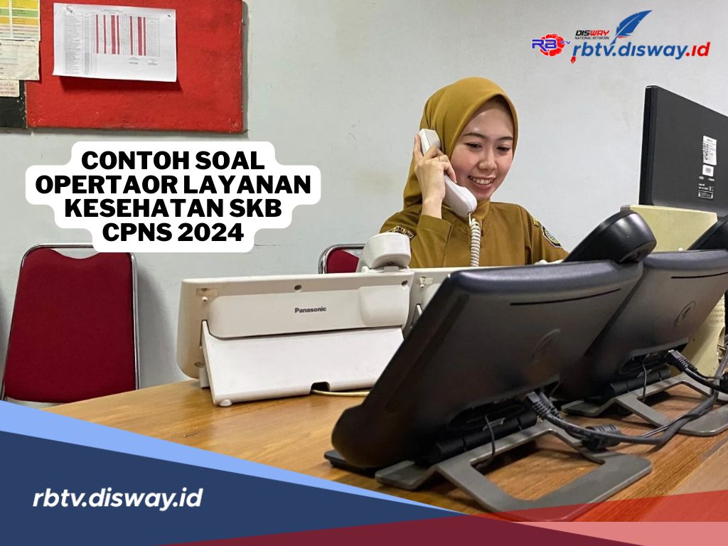 Contoh Soal Operator Layanan Kesehatan SKB CPNS 2024 dan Jawabannya, Yuk Pelajari!