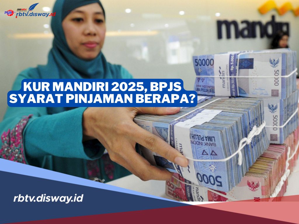 KUR Mandiri 2025, BPJS Syarat Dapat Pinjaman Berapa? Ini Ketentuan dan Tabel Angsuran Rp 150 Juta 