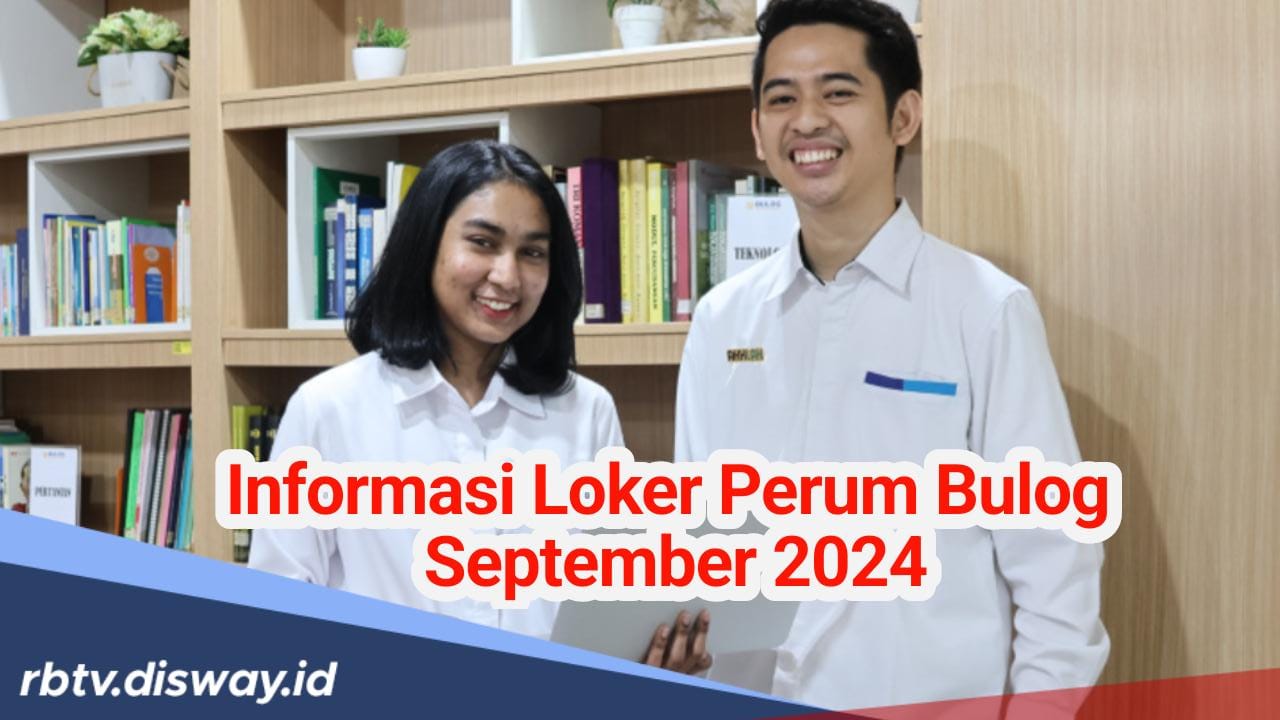 Perum Bulog Buka Lowongan Kerja 2024, Lulusan SMA hingga S1 Bisa Daftar, Lengkapi Berkasnya  