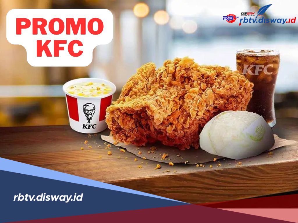 Promo KFC Terbaru November 2024, Ada 5 Pilihan Menarik Super Duper Hemat