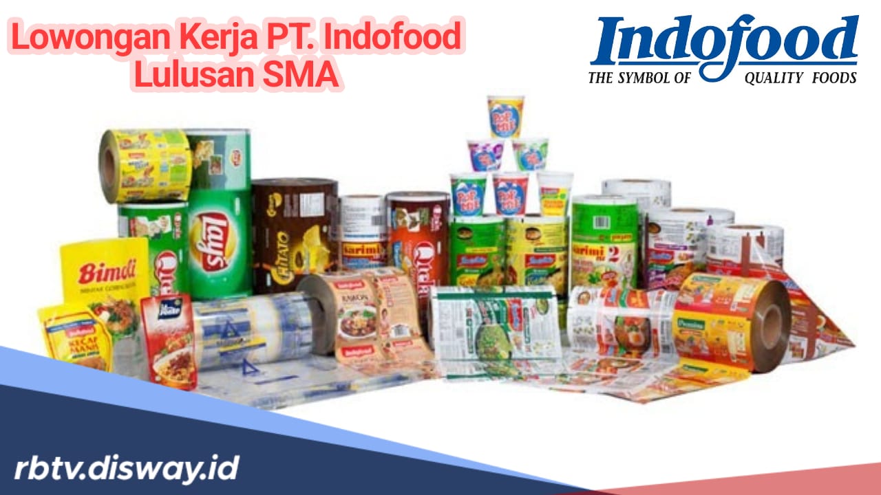 Lowongan Kerja Terbaru PT Indofood untuk Lulusan SMA, Ini Syarat dan Kualifikasi yang Dibutuhkan!