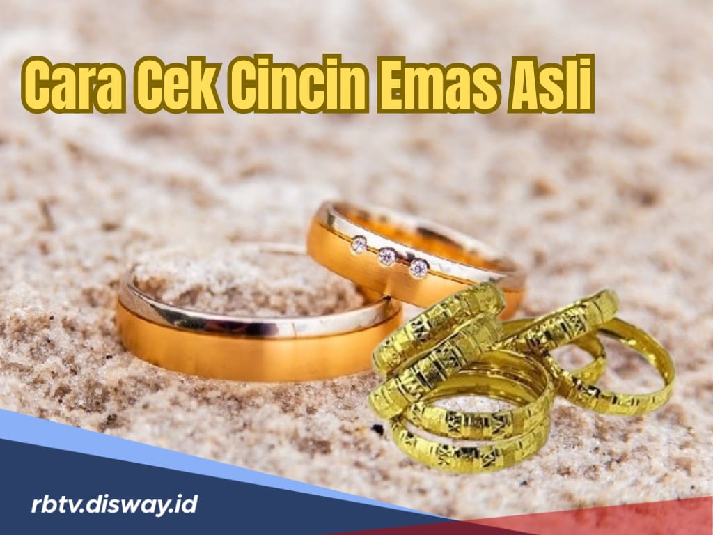 Waspada Asli Tapi Palsu, Begini 6 Cara Cek Cincin Emas Asli atau Imitasi
