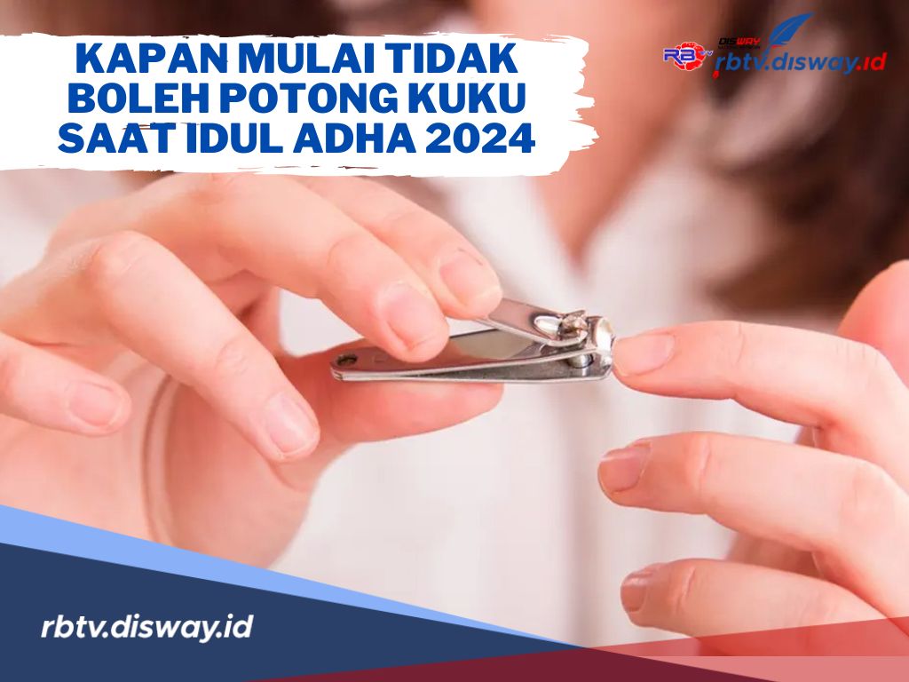 Tidak Boleh Potong Kuku dan Rambut saat Idul Adha 2024, Mulai Kapan? Ini Jawabannya