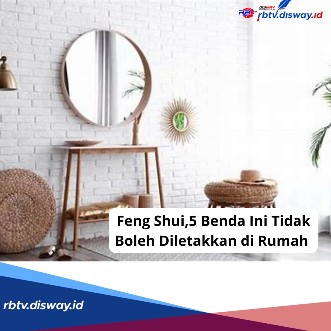 Menurut Feng Shui, 5 Benda Ini Tidak Boleh Diletakkan di Rumah, Mendatangkan Malapetaka