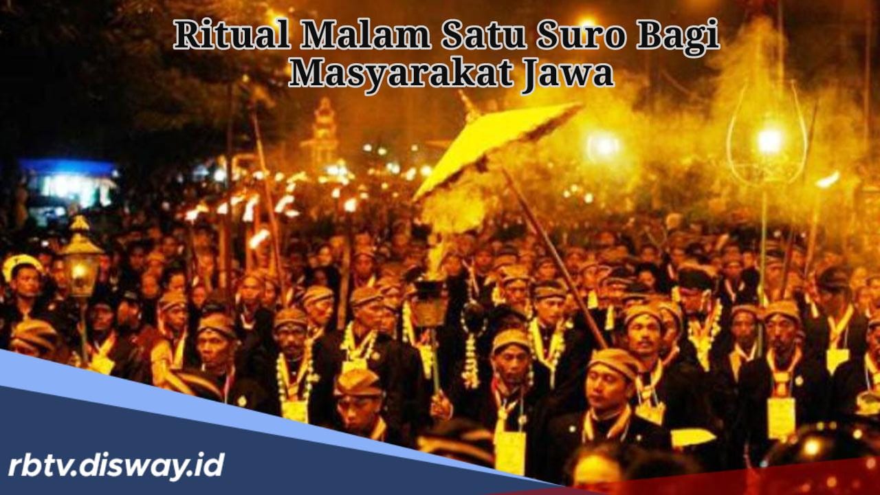 Apa Saja 4 Ritual dan Tradisi Malam 1 Suro yang Dilakukan Masyarakat Jawa