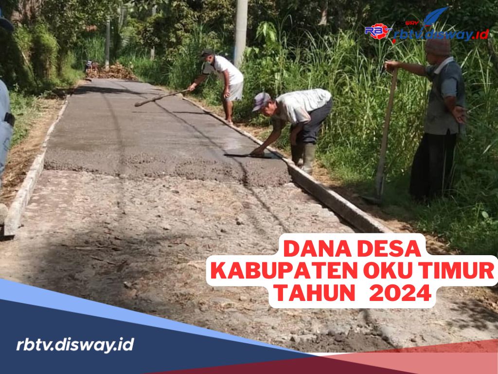 Kucuran Dana Desa Kabupaten Ogan Komering Ulu Timur Tahun 2025, Berapa untuk Desamu? 