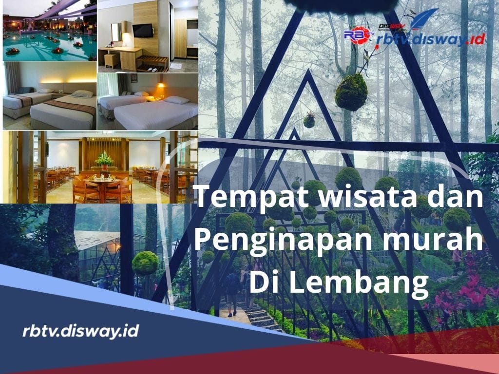 Dijamin Liburanmu Makin Asyik, Berikut Rekomendasi Tempat Wisata dan Penginapan Murah di Lembang