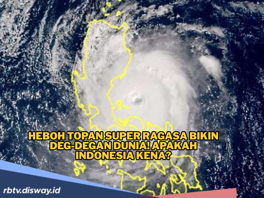 Heboh Topan Super Ragasa Bikin Deg-degan Dunia! Apakah Indonesia Kena?