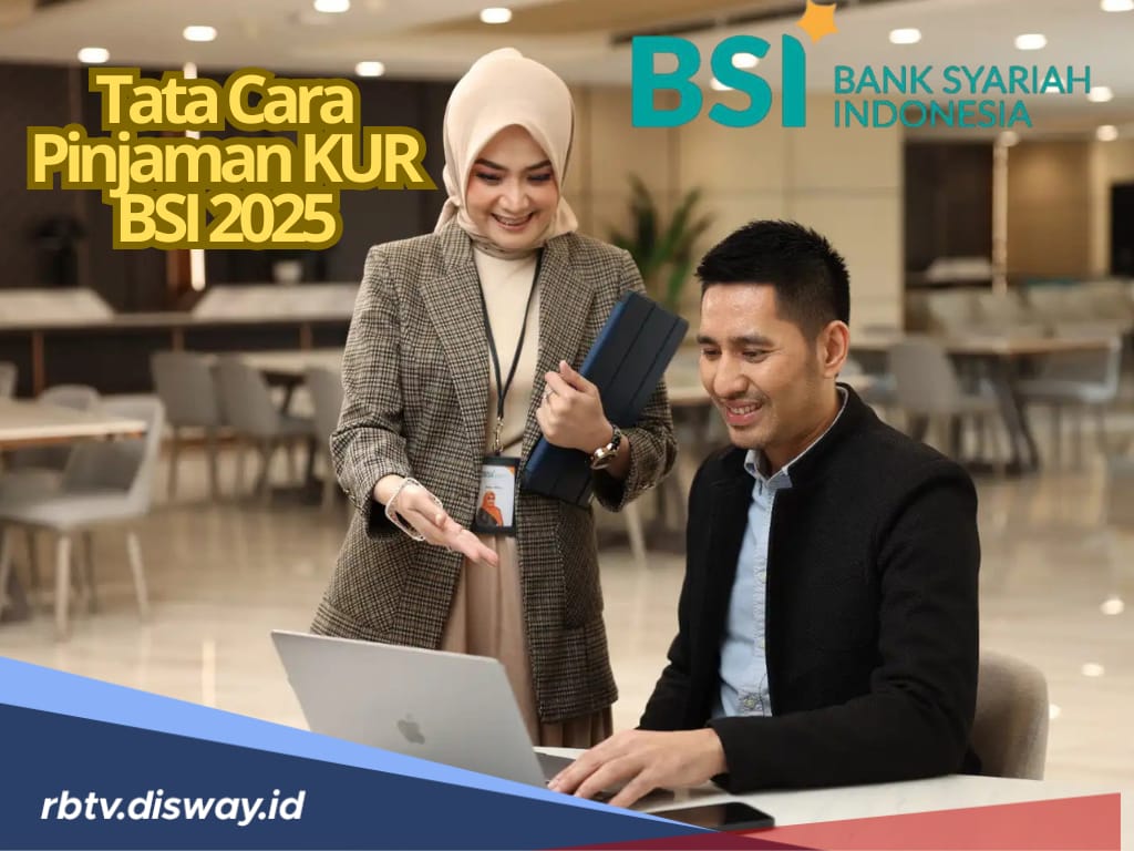 Tata Cara Pengajuan KUR BSI 2025 via Online, Mulai dari KUR Super Mikro, Mikro dan KUR Kecil