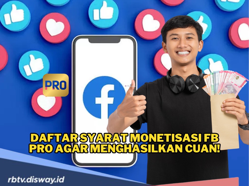 Ingin Main Facebook Tapi Dibayar? Ini Daftar Syarat Monetisasi FB Pro yang Harus Dipenuhi