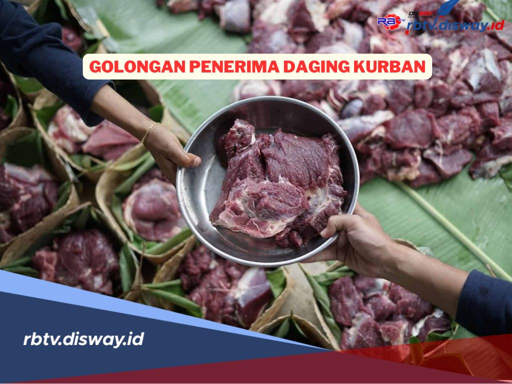 5 Golongan Penerima Daging Kurban, Jangan Sampai Salah Sasaran