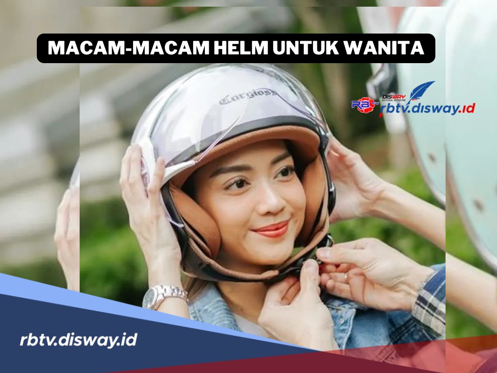 Jenis dan Macam-macam Helm untuk Wanita Agar Tampil Cantik dan Tetap Aman