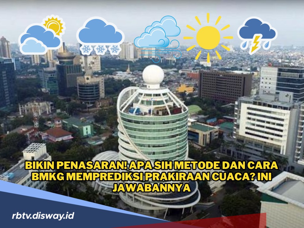 Apa Metode dan Cara BMKG Memprediksi Prakiraan Cuaca, Ini Jawabannya Biar Tidak Penasaran