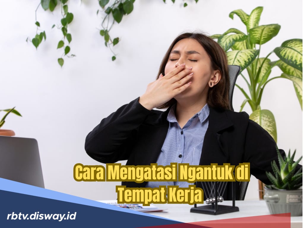 6 Cara Jitu untuk Mengusir Ngantuk, Jangan Biarkan Kantuk Ganggu Produktivitas