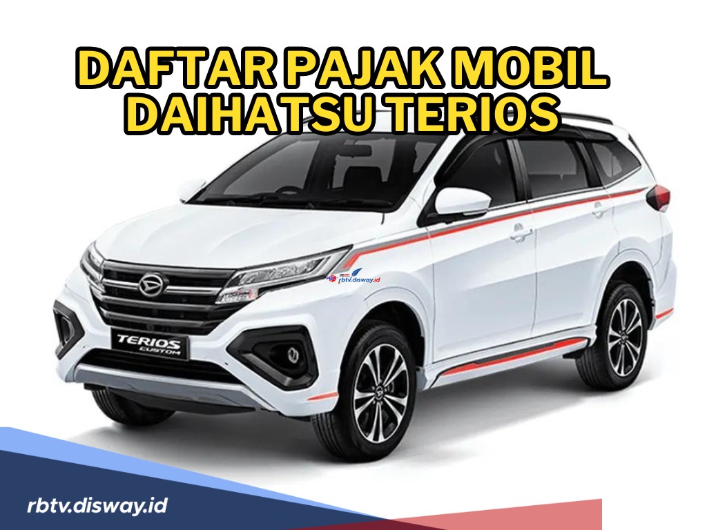 Daftar Biaya Pajak Mobil Daihatsu Terios dari Tahun 2006 - 2023, Paling Murah Segini