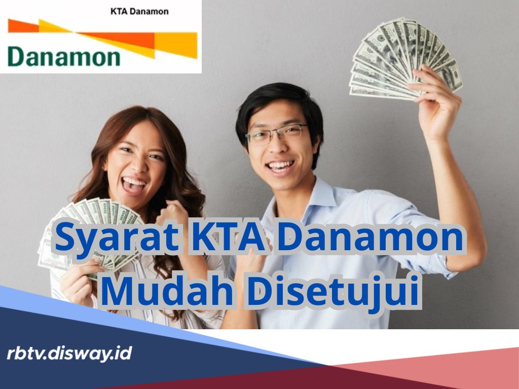 Mau Dapatkan Dana Instant? Kenali Syarat KTA Danamon agar Pinjaman Mudah Disetujui