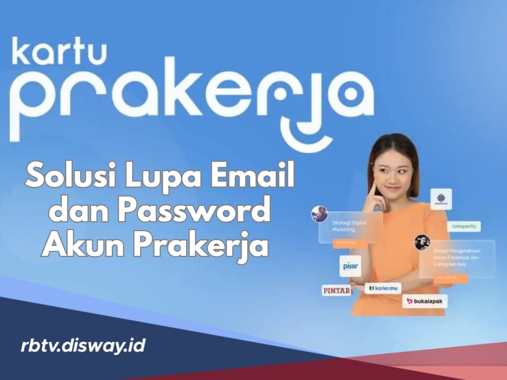 Jangan Bingung, Ini Solusi Jika Lupa Email dan Password Akun Prakerja