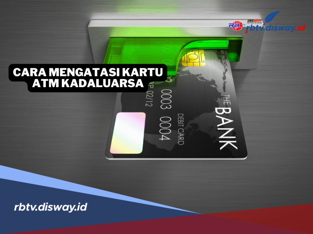 Cara Atasi Kartu ATM BRI, Mandiri dan BCA Anda yang Kadaluarsa, Bisa Online dan Offline