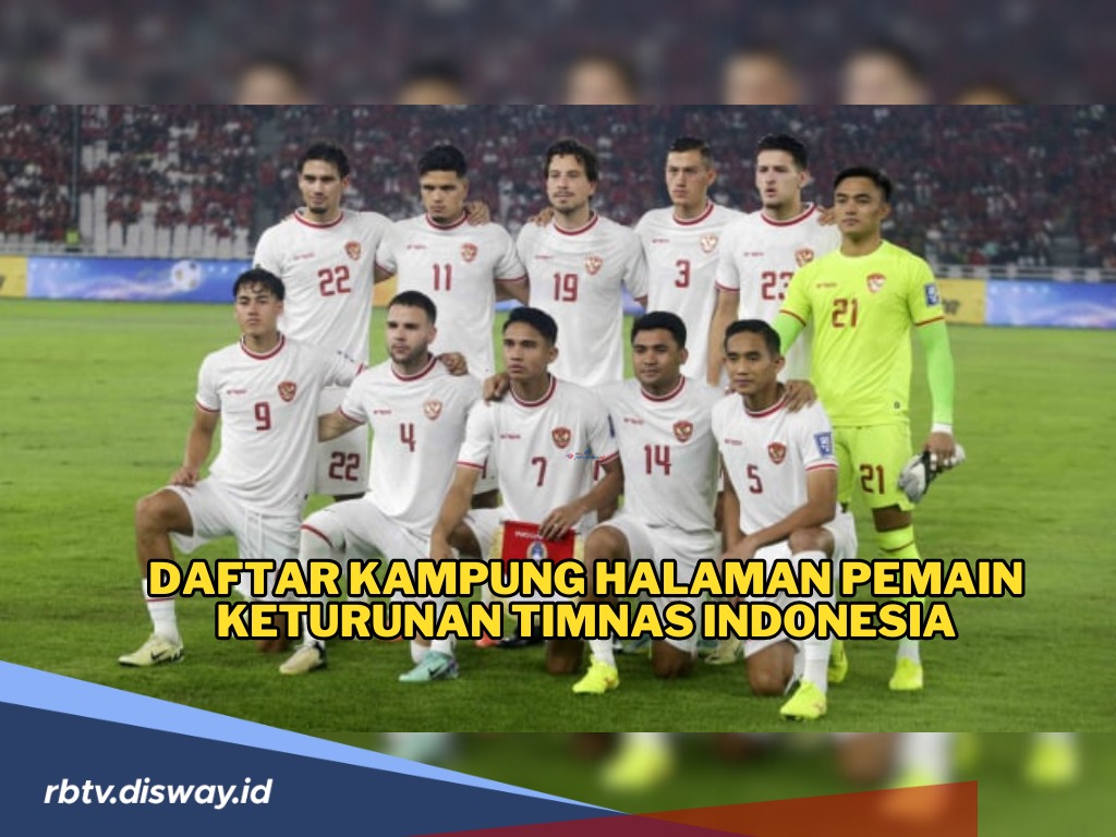 Banyak yang Belum Tahu, Yuk Intip Asal Kampung Halaman 14 Pemain Keturunan Timnas Indonesia