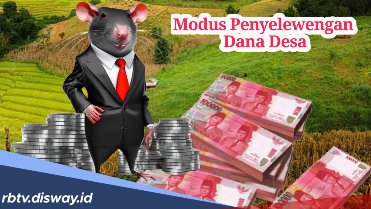 Harus Paham dan Waspada, Seperti Ini Modus untuk Menyelewengkan Dana Desa