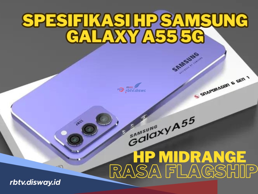 Oke Banget dan Baru Dirilis! Ini Spesifikasi Hp Samsung Galaxy A55 5G Hp Midrange Rasa Flagship