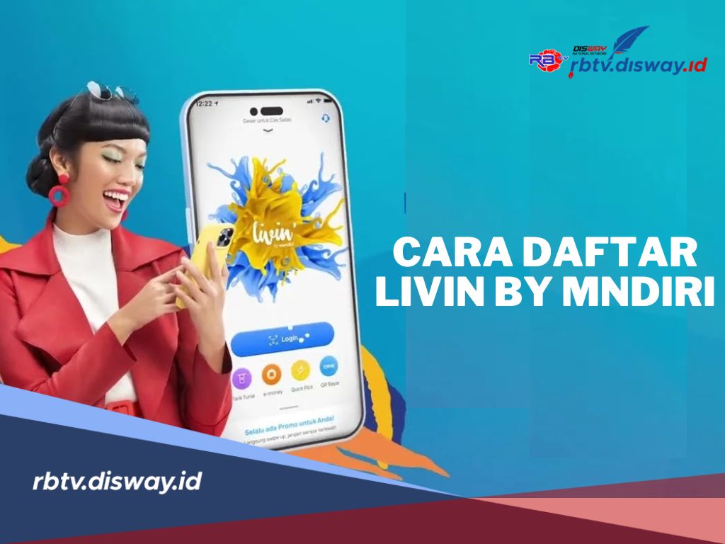  9 Cara Daftar Livin' by Mandiri, Aplikasi Perbankan Digital Terbaik untuk Kemudahan Transaksi Anda