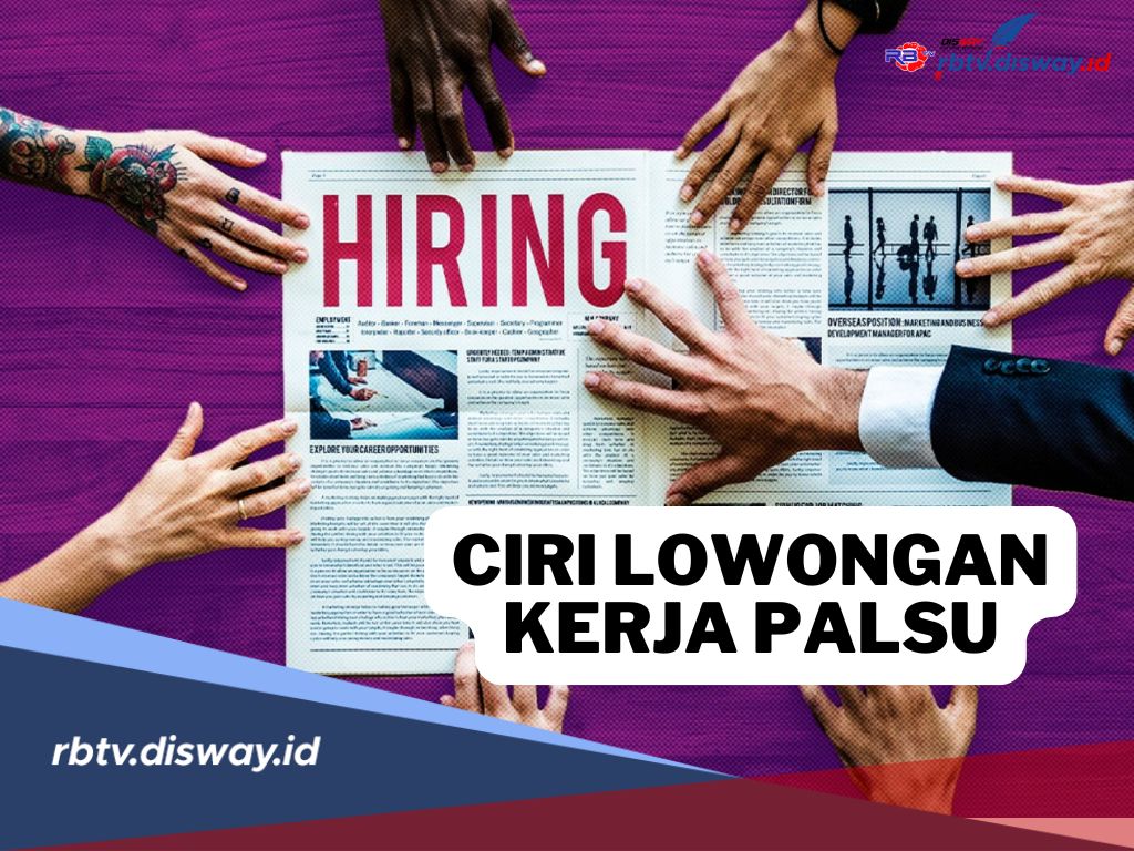 Waspada, Ini 8 Ciri-ciri Lowongan Kerja Palsu yang Harus Anda Hindari