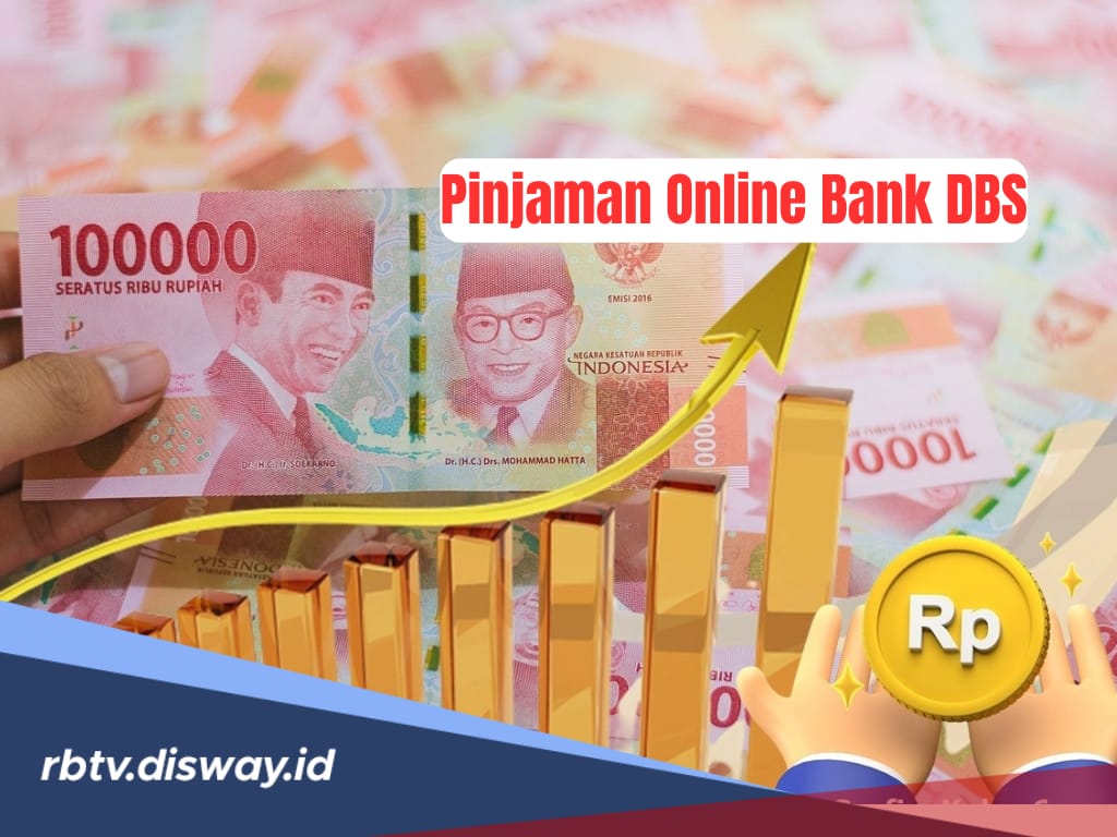 Pinjaman Tanpa Jaminan atau Agunan di Bank DBS, Ini Syarat dan Cara Pengajuannya