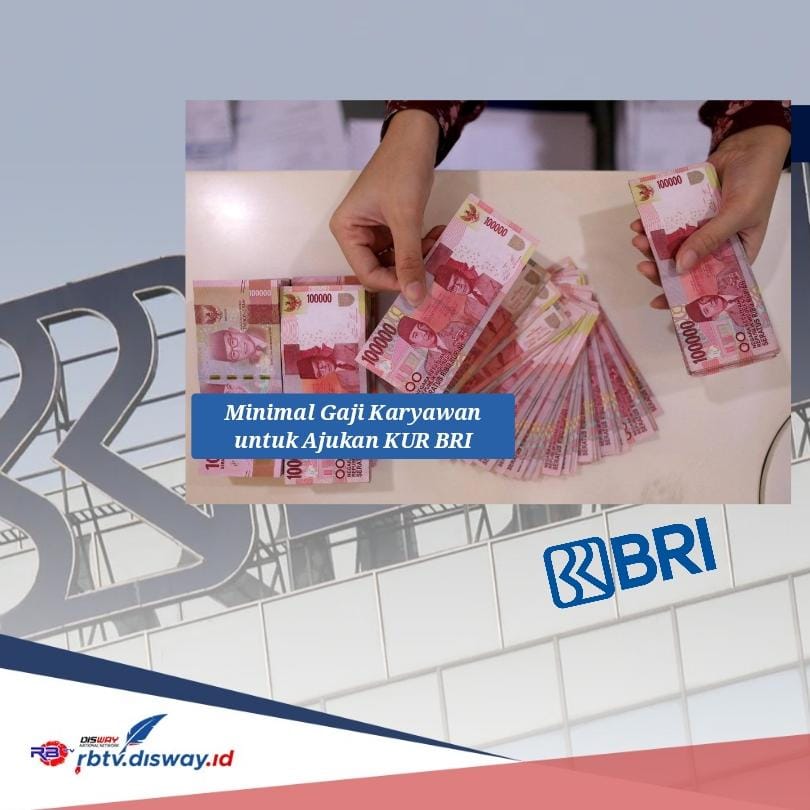 Minimal Gaji Karyawan untuk Ajukan KUR BRI, Ini Syarat agar Pinjaman Rp 30 Juta Langsung ACC