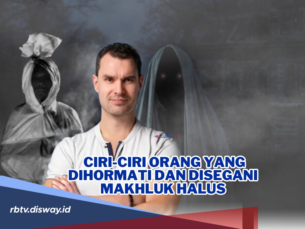 Banyak yang Takut! tapi Ini Ciri-ciri Orang yang Dihormati dan Disegani Mahluk Halus, Kenapa Bisa?