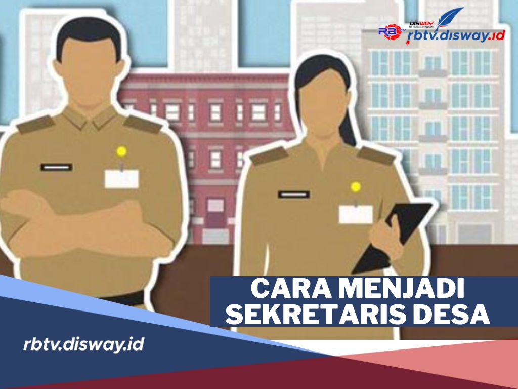 Simak, Begini Cara Menjadi Sekretaris Desa 2024! Pastikan Persyaratan Anda Sudah Lengkap