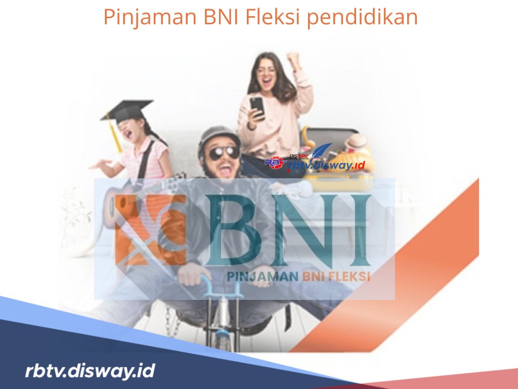 Pinjaman BNI Fleksi Pendidikan, Plafon Sampai Rp 500 Juta Tenor Panjang