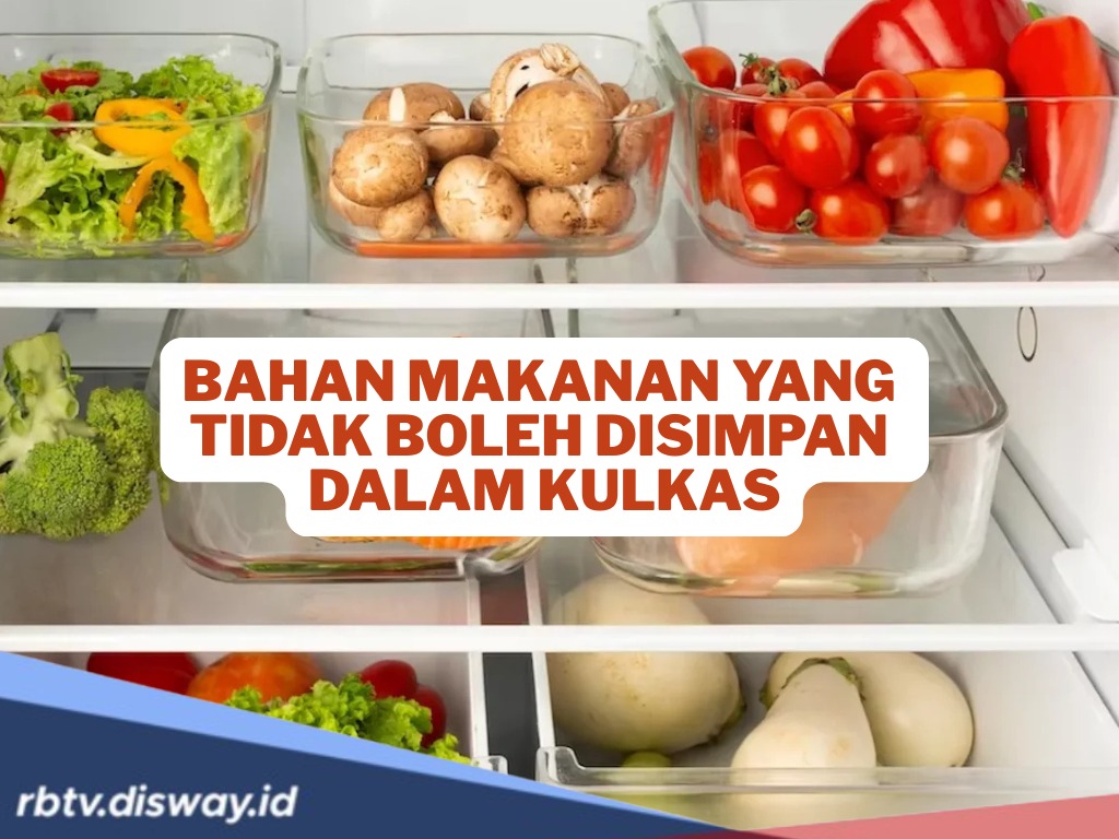Setop Simpan 9 Jenis Bahan Makanan Ini Dalam Kulkas