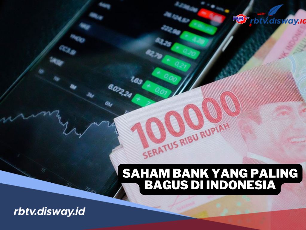 Ini Saham Bank yang Paling Bagus di Indonesia 2025, Peluang Investasi Menjanjikan