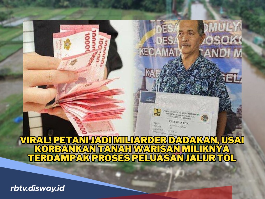 Viral! Petani Jadi Miliarder Dadakan, Usai Korbankan Tanah Warisan Miliknya yang Terdampak Pembangunan Tol