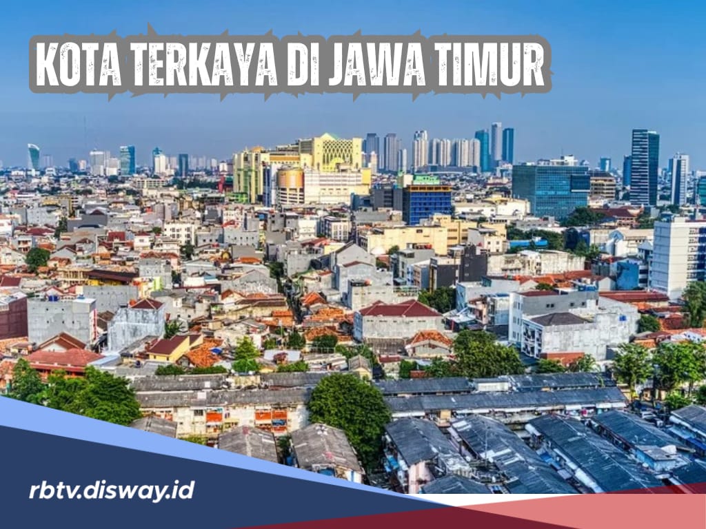 5 Kota Terkaya di Jawa Timur 2024, Ternyata Bukan Surabaya
