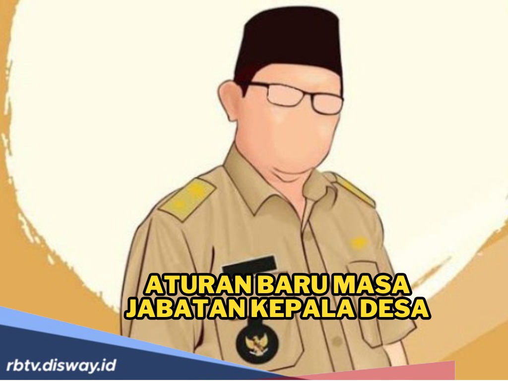 Kabar Terbaru, Ini Aturan Baru Masa Jabatan Kepala Desa, Bisa Sampai 16 Tahun?
