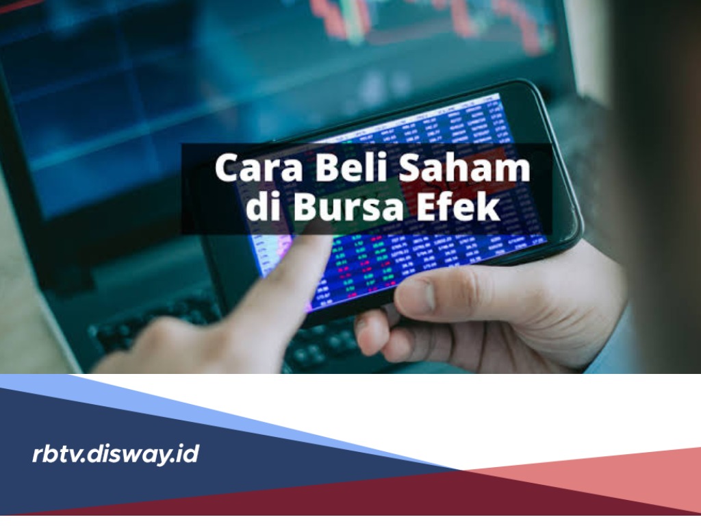 Masih Bingung Cara Beli Saham di Bursa Efek? Ini 7 Langkahnya dan Tentukan Perusahaan Sekuritasmu