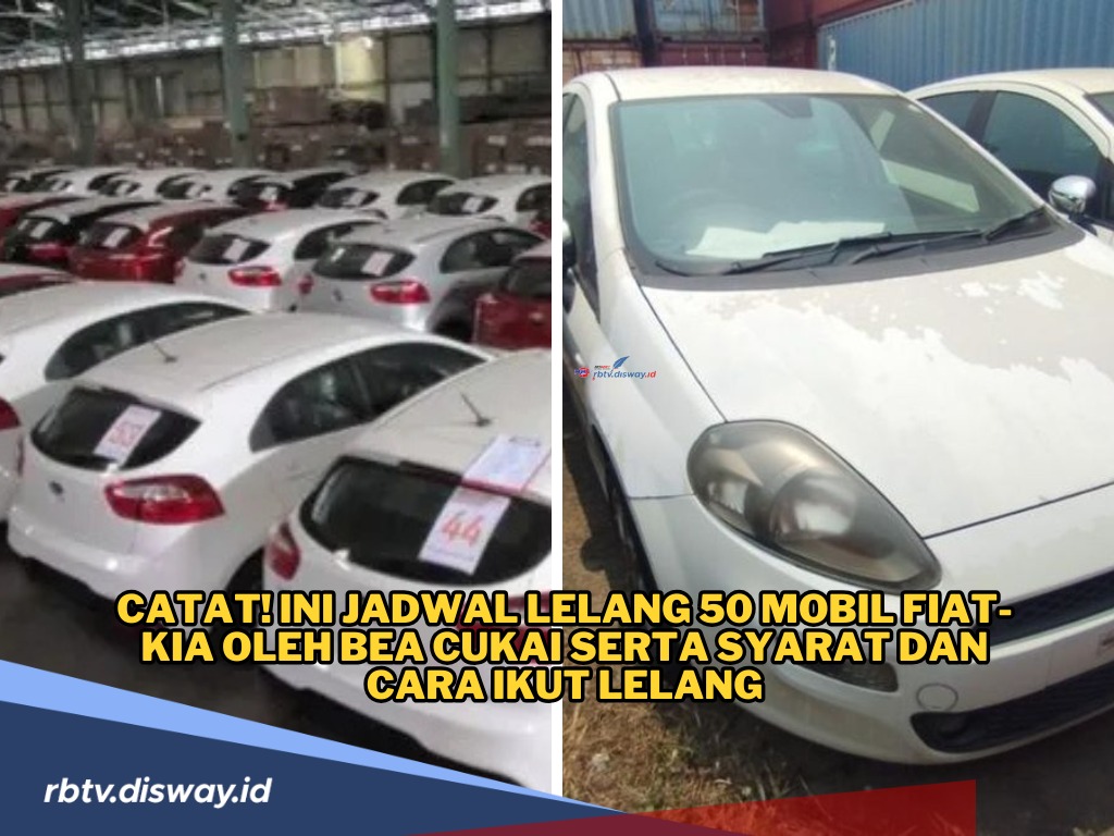 Catat! Ini Jadwal Lelang 50 Mobil Fiat-Kia Oleh Bea Cukai, Simak Syaratnya