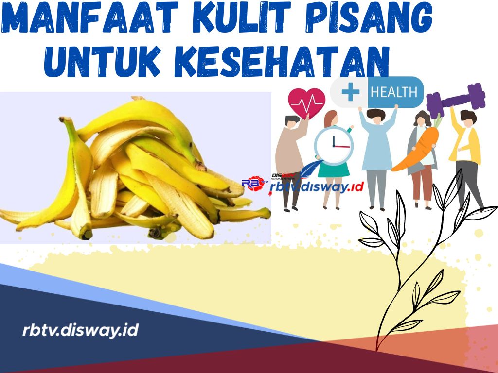 Habis Makan Pisang, Kulitnya Jangan Dibuang, Ada 8 Manfaat Kulit Pisang untuk Kesehatan Loh Sobat Camkoha