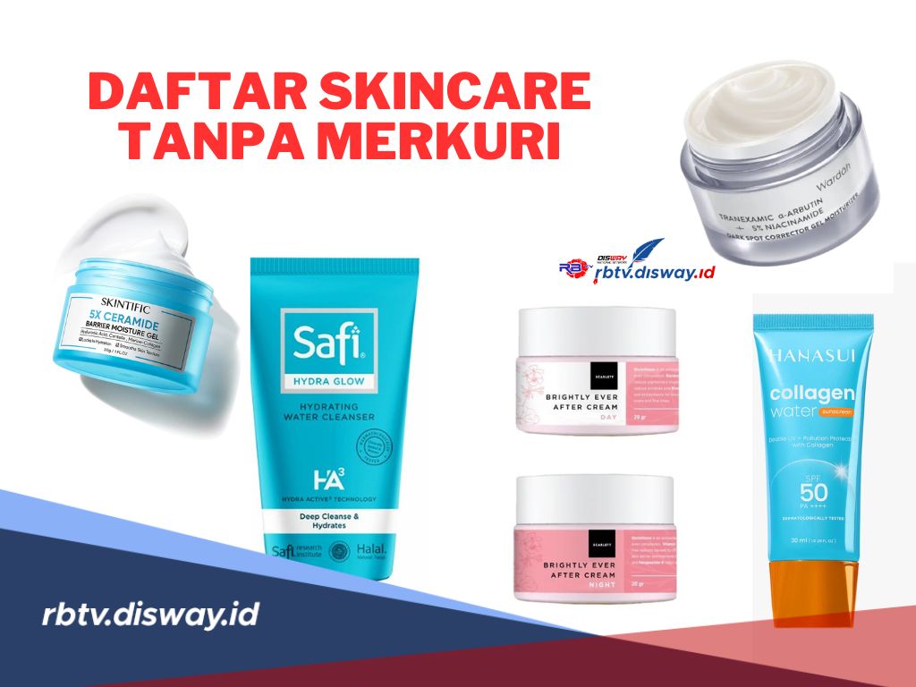 10 Merek Skincare tanpa Merkuri, Sudah Terdaftar BPOM, Ada Produk Favoritmu?