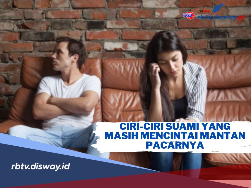 Gawat! Ini Ciri-ciri Suami yang Masih Mencintai Mantan Pacarnya, Para Istri Harus Tahu