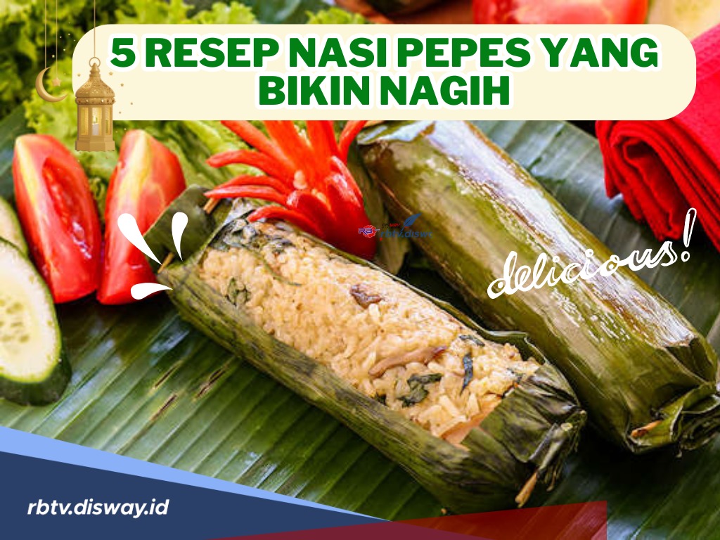 Jualan Praktis dan Untung di Bulan Ramadhan, Ini 5 Resep Nasi Pepes yang Bikin Nagih