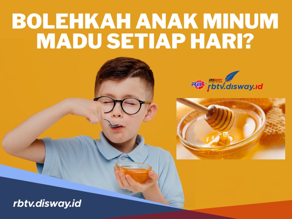 Bolehkah Anak Minum Madu Setiap Hari? Begini Penjelasannya, Ada Cara Memberi Madu untuk Anak agar Aman