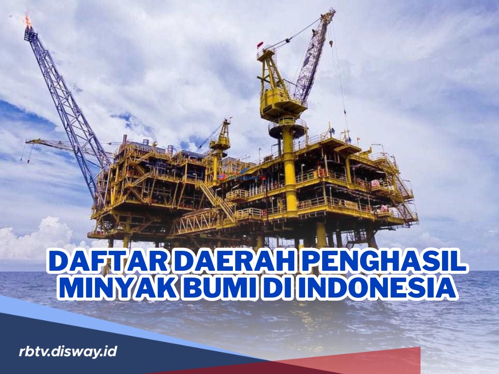 Bisa Bikin Warga 1 Provinsi Kaya, Berikut Daerah yang Memiliki Harta Karun Minyak Bumi