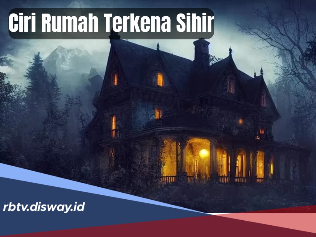 Hati-hati! Kenali 13 Ciri-ciri Rumah Terkena Sihir, Pernah Mengalami?