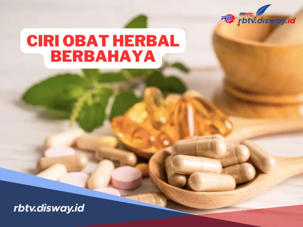 6 Ciri-ciri Obat Herbal Berbahaya, Jangan Sampai Ketipu