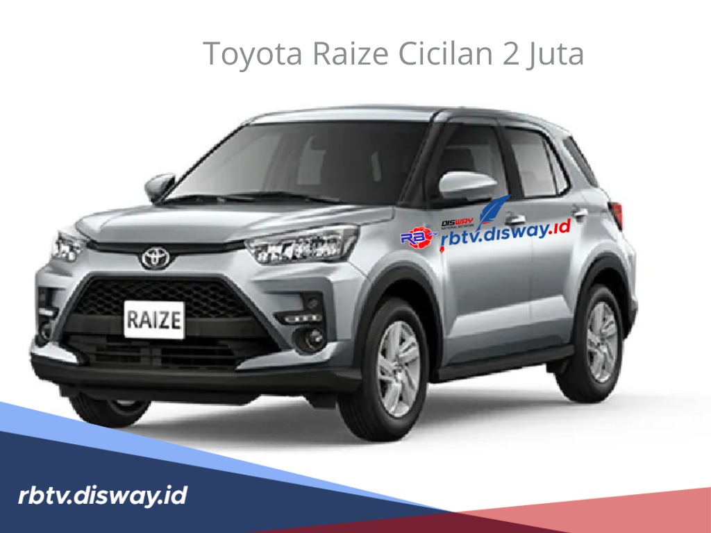 Spesifikasi Lebih Kece, Ini Kredit Toyota Raize Cicilan Rp 2 Juta, DP Cukup 20 Persen