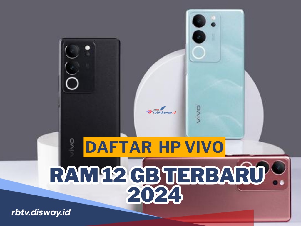 Lancar Multitasking, Ini Rekomendasi Hp Vivo Ram 12 Gb Terbaru April 2024, Main Game Auto Ngebut!