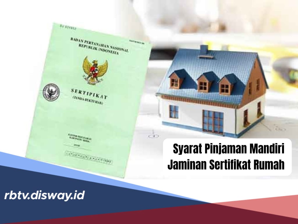 Ini Syarat Pinjam Uang di Mandiri Jaminan Sertifikat Rumah, Proses Cair Cepat